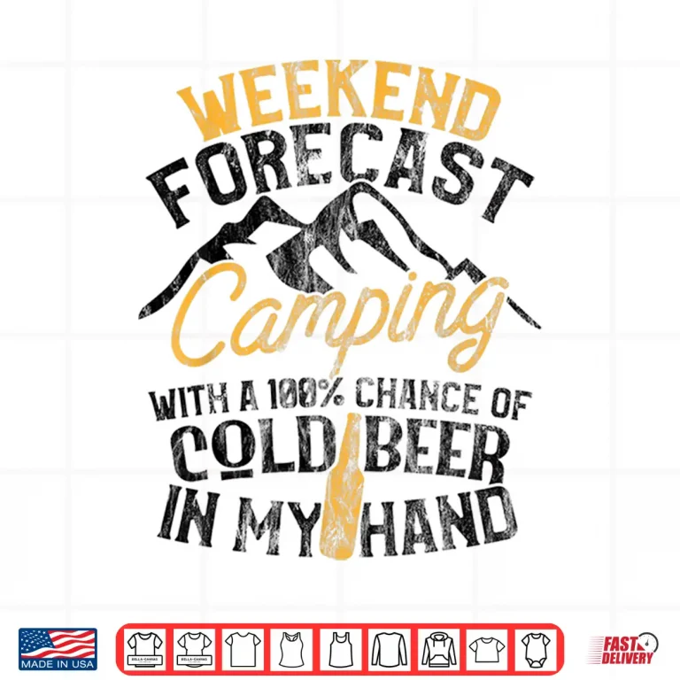 Design Funny Camping Shirt Weekend Forecast 100 Chance Beer Tee