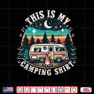 Design Funny Camper Hiking Nature Shirt This Is My Camping Shirt Shirt