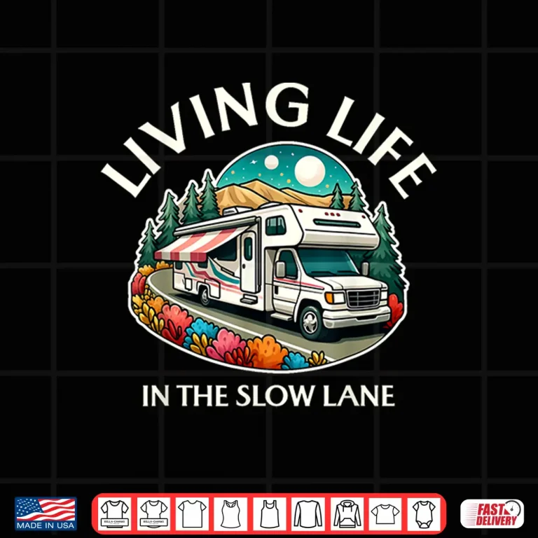Design Funny Living Life Slow Lane RV Motorhome Camper Camping Shirt