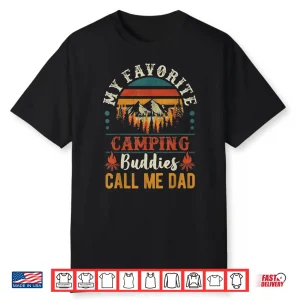 Mens My Favorite Camping Buddies Call Me Dad Funny Father Sayings Shirt