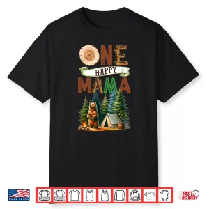 One Happy Mama Camper First Birthday Camping Bear Mother Shirt