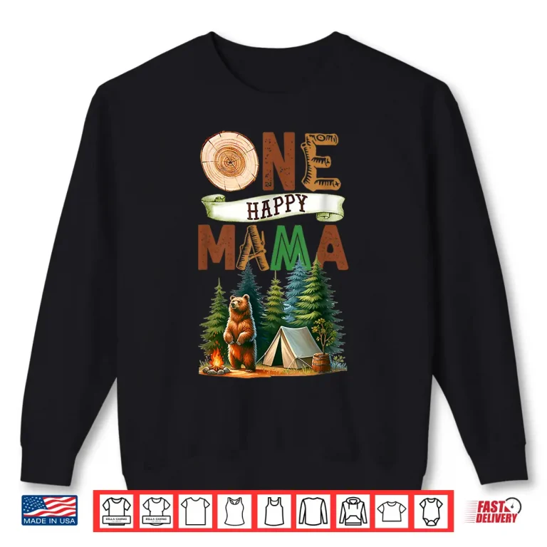 Sweatshirt One Happy Mama Camper First Birthday Camping Bear Mother Shirt