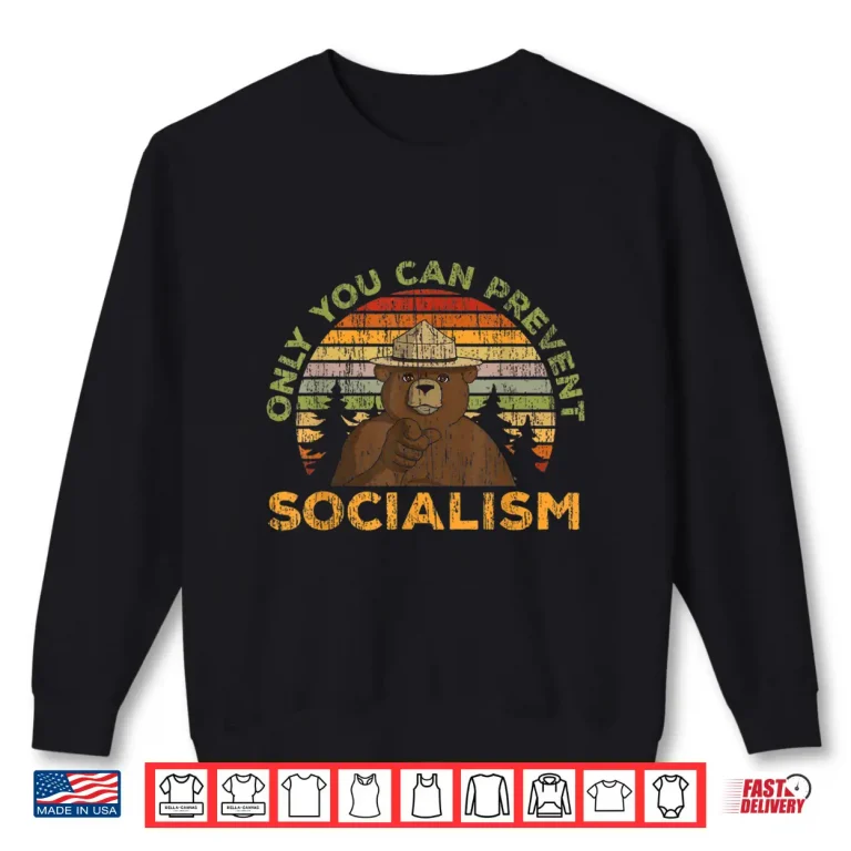 Sweatshirt Only You Can Prevent Socialism for a Socialism Bear Camping Shirt