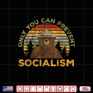 Only You Can Prevent Socialism For A Socialism Bear Camping Shirt 4 Design Only You Can Prevent Socialism for a Socialism Bear Camping Shirt