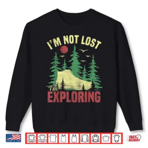 Sweatshirt Camping Im Not Lost Im Exploring Funny Hiking for Men Women Shirt