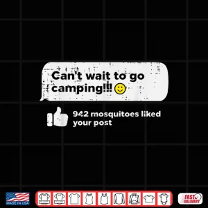 Design Cant Wait Go Camping Mosquitoes Camper Women Girls Kids Men Shirt