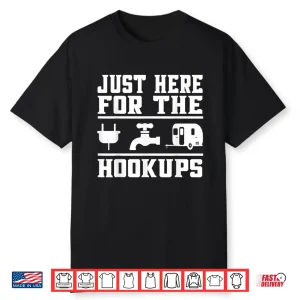 Just Here For The Hookups Camping Rv Trailer Caravan Shirt