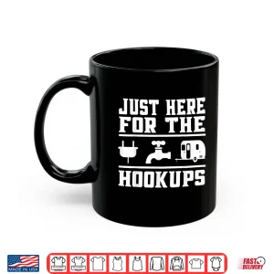Mug Just here for the hookups Camping RV Trailer Caravan Shirt