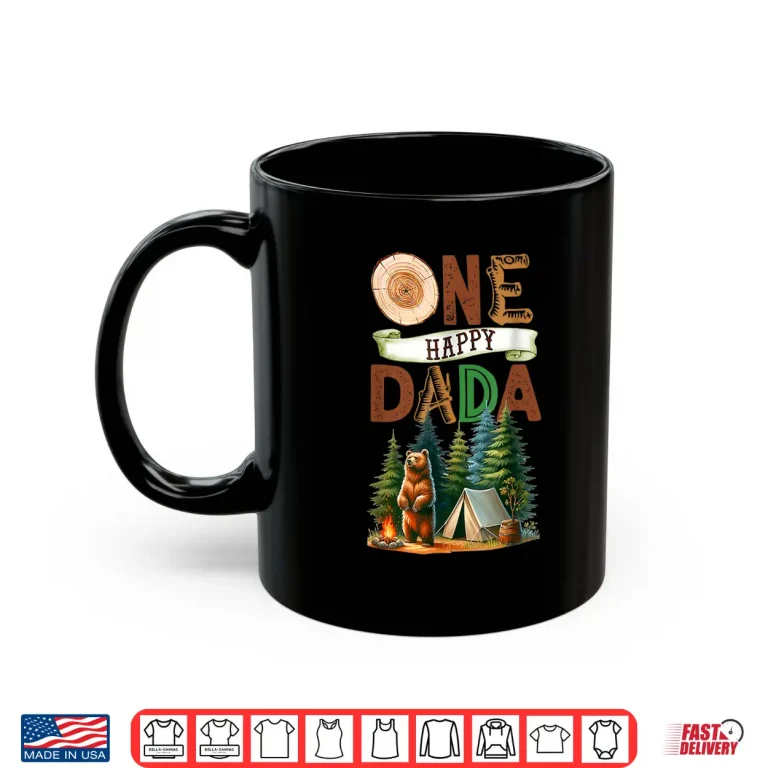 Mug One Happy Dada Camper First Birthday Camping Bear Mother Shirt