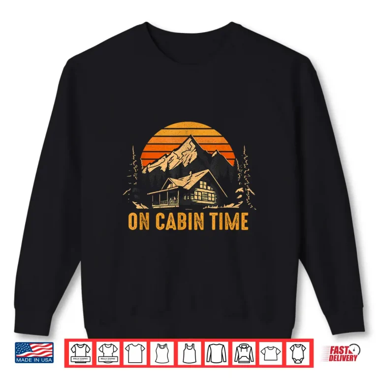 Sweatshirt Retro Sunset Cabin Life Camping On Cabin Time Outdoor Shirt
