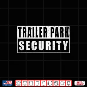 Design Trailer Park Security Funny Vintage Shirt