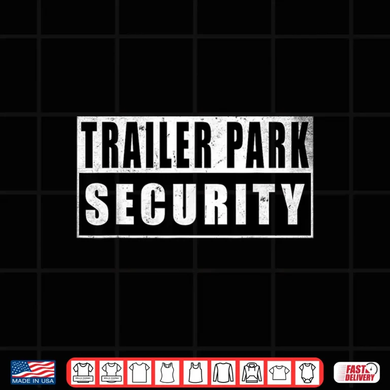 Design Trailer Park Security Funny Vintage Shirt