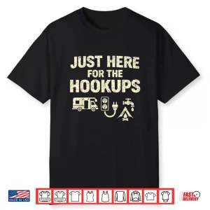 Camping Just Here For The Hookups Funny Shirt