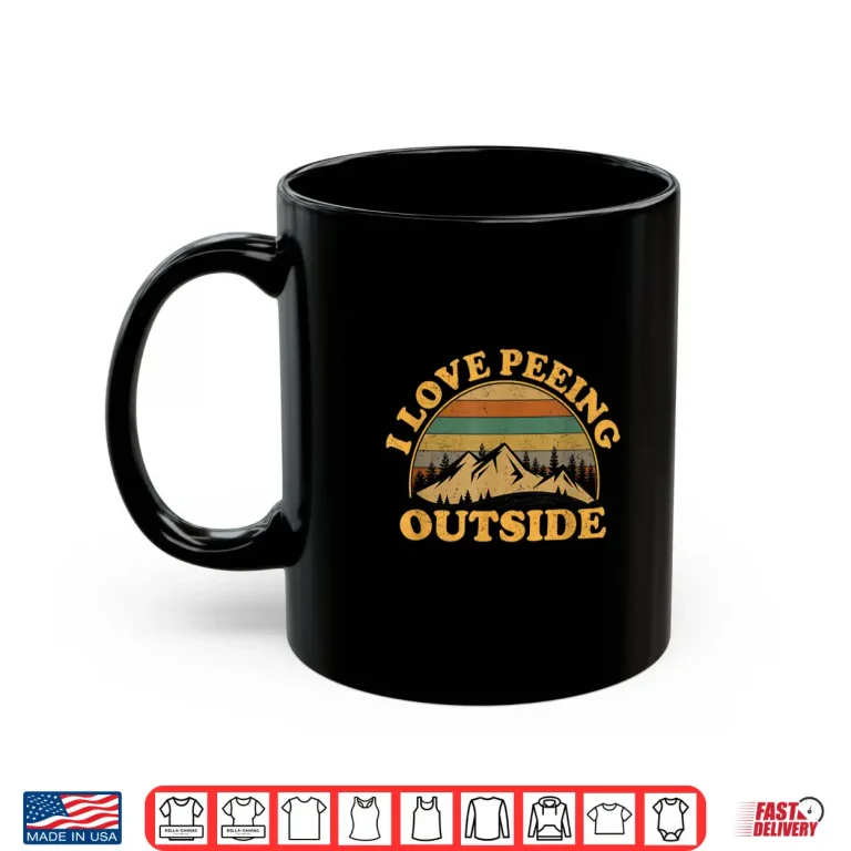 Mug I Love Peeing Outside funny Camping Hiking Shirt