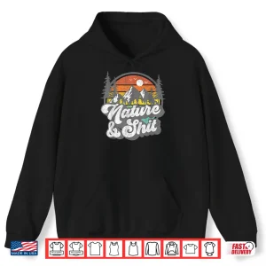 Hoodie Nature and Shit Funny Hiking Camping Hiker Camper RV Gift Shirt