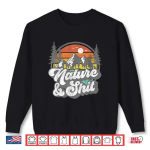 Sweatshirt Nature and Shit Funny Hiking Camping Hiker Camper RV Gift Shirt