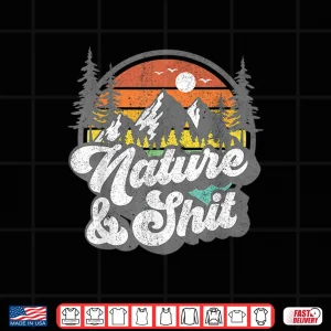 Design Nature and Shit Funny Hiking Camping Hiker Camper RV Gift Shirt