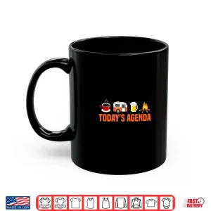 Mug RV Camping Camper Todays Agenda Coffee Beer Campfire Shirt