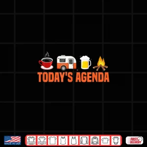 Design RV Camping Camper Todays Agenda Coffee Beer Campfire Shirt