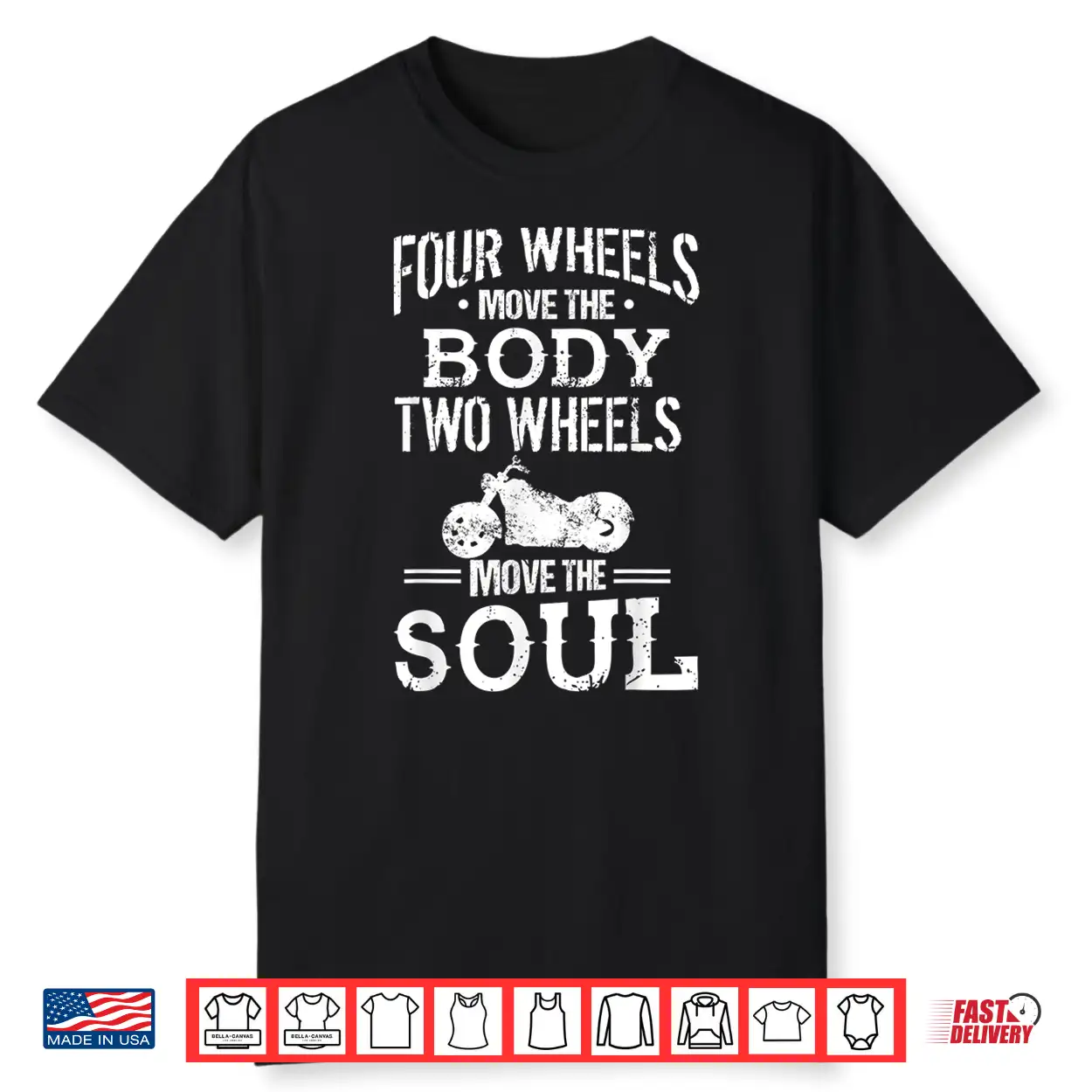 Four Wheels Move The Body Two Wheels Move The Soul Shirt Four Wheels Move The Body Two Wheels Move The Soul Shirt