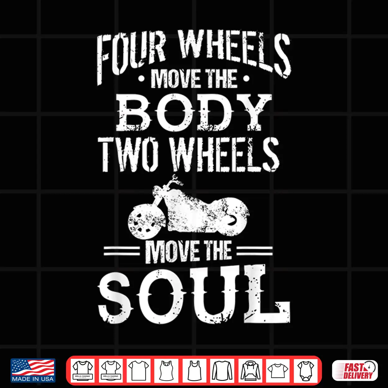 Four Wheels Move The Body Two Wheels Move The Soul Shirt Four Wheels Move The Body Two Wheels Move The Soul Shirt