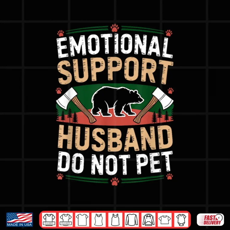 Design Emotional Support Husband Do Not Pet Fathers Day Camping Shirt