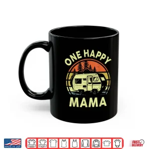 Mug Funny One Happy Camper Mama Birthday Gifts RV Camping Family Shirt