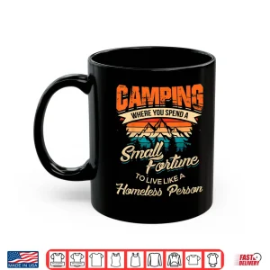 Mug Funny Camping Gifts With Sayings For Campers Camp Men Women Shirt