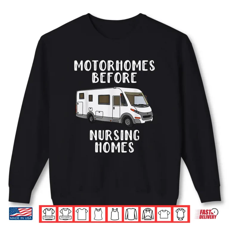 Sweatshirt Funny RV Motorhome Gift For Seniors Shirt