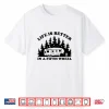 Life Is Better In A Fifth Wheel Funny Rv Camping Shirt