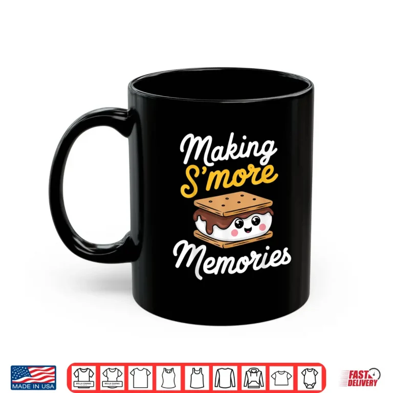 Mug Making Smore Memories Camping Smores Kawaii Smores Shirt