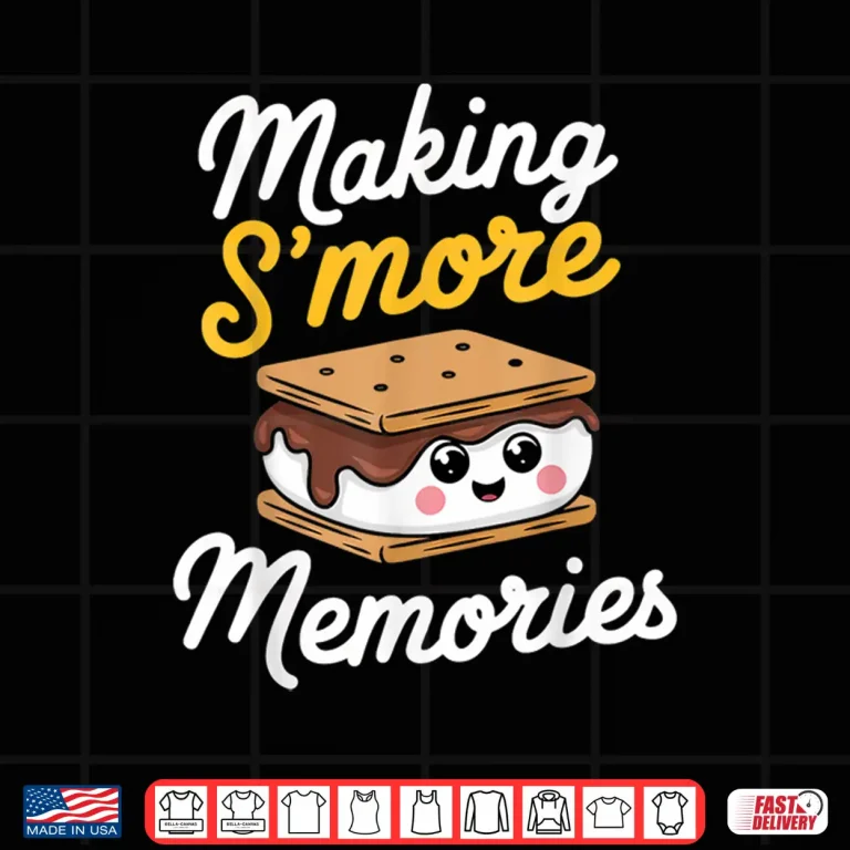 Design Making Smore Memories Camping Smores Kawaii Smores Shirt