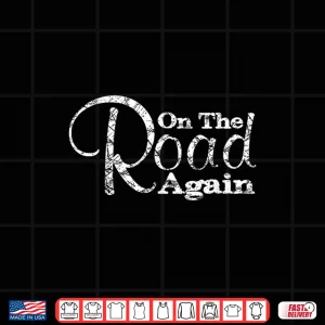 Design On the Road Again Shirt Camping Travel Shirt Shirt