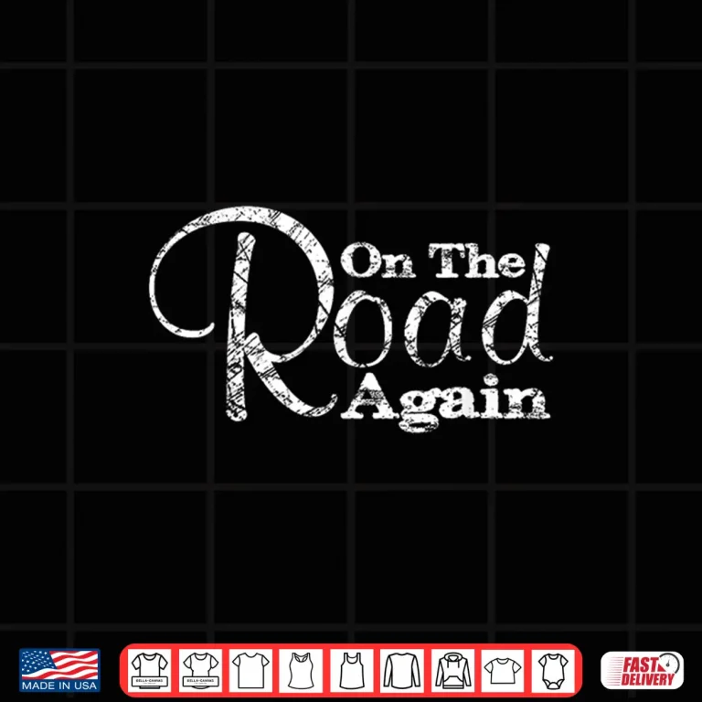 Design On the Road Again Shirt Camping Travel Shirt Shirt