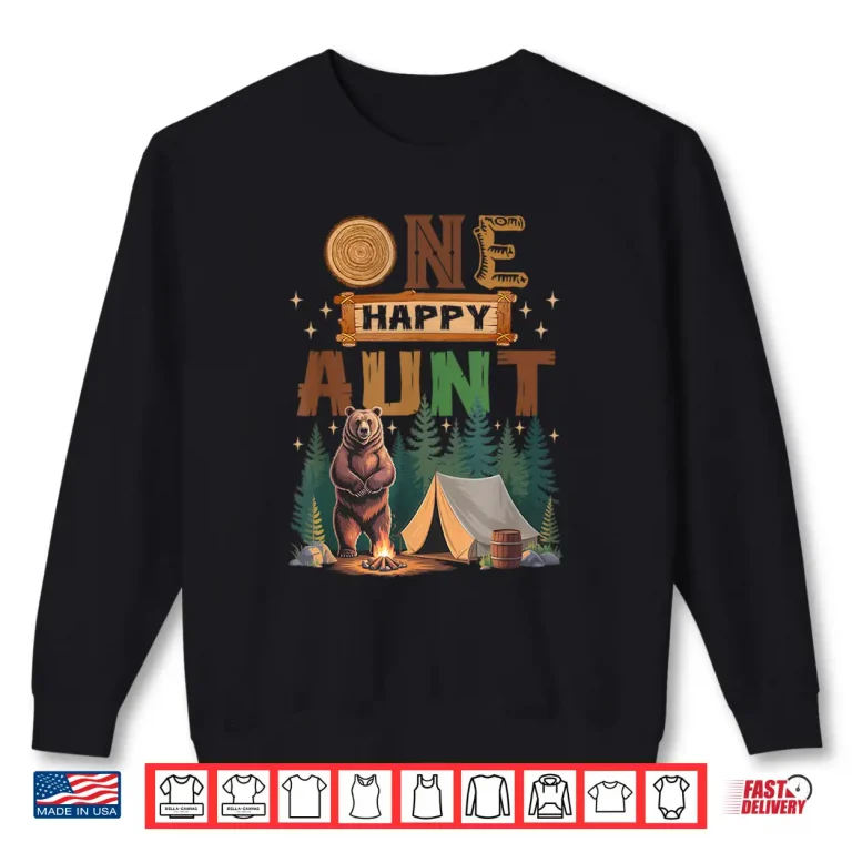 Sweatshirt One Happy Aunt Camper 1St Birthday Camping Bear Shirt