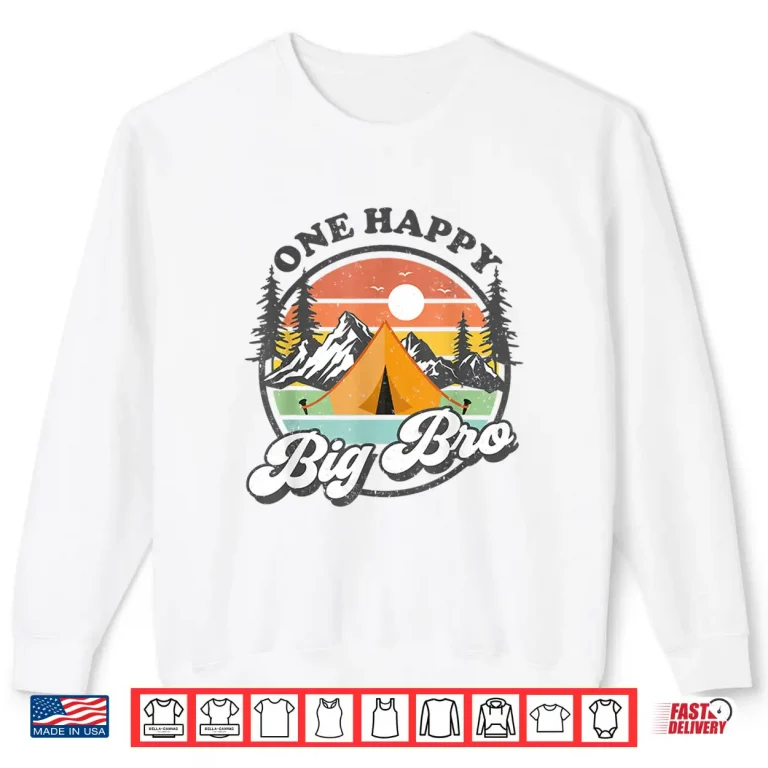 Sweatshirt One Happy Big Bro Happy Camper 1st Birthday Camping Trip Shirt