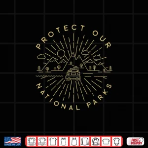 Design Protect our National parks Hiking camping outdoors shirt Shirt