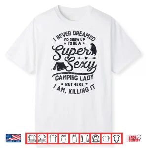 Super Sexy Camping Lady Women Funny Camper Outdoor Gifts Shirt
