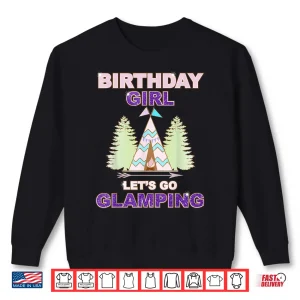 Sweatshirt Birthday Girl TShirt Lets Go Glamping Fun Sleep Over Shirt