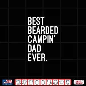 Design Best Bearded Campin Dad Ever. Outdoor Camping Life Shirt