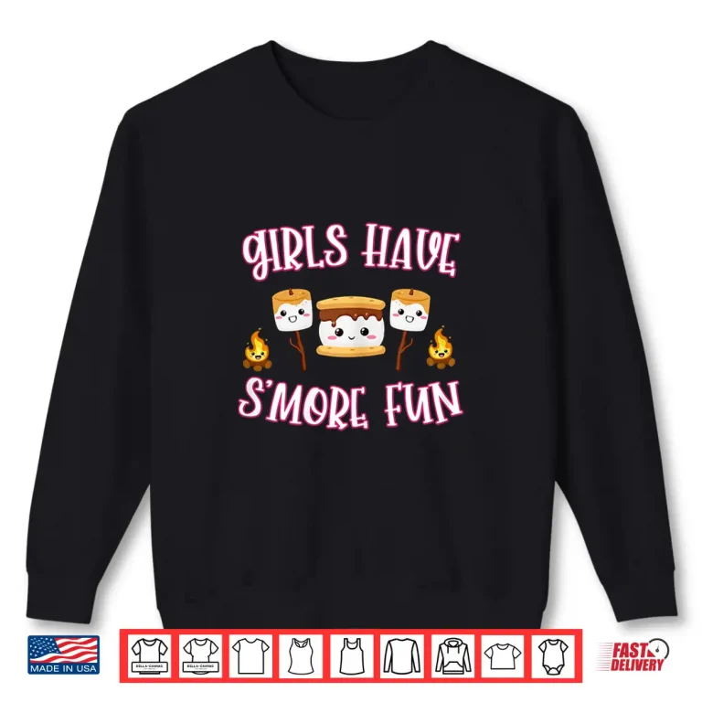 Sweatshirt Funny Camping Smores Girls have Smore Fun Cute Kawaii Smores Shirt