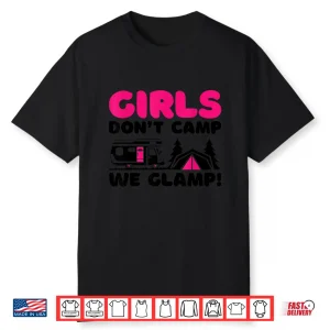 Girls Don’T Camp We Glamp Camper Girl Glamper Camping Shirt