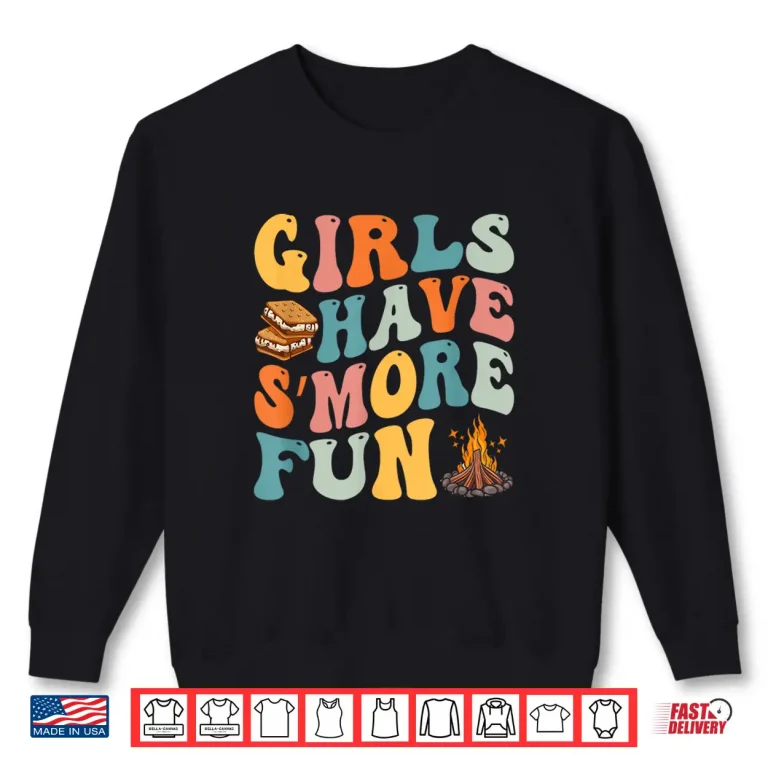 Sweatshirt Funny Smores Camping Girls Have Smore Fun Camper Glamping Shirt