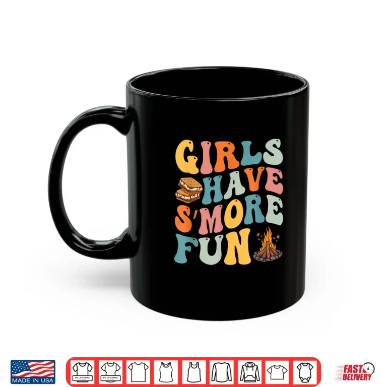 Mug Funny Smores Camping Girls Have Smore Fun Camper Glamping Shirt