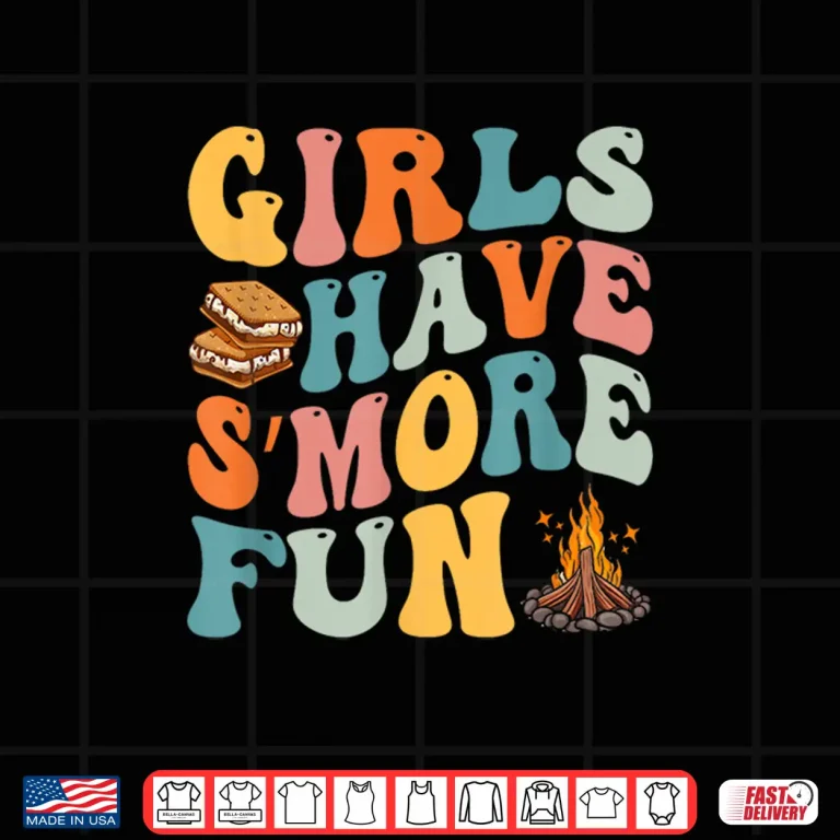 Design Funny Smores Camping Girls Have Smore Fun Camper Glamping Shirt