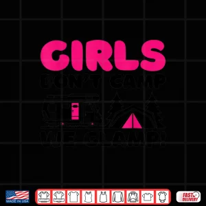 Design Girls Dont Camp We Glamp Camper Girl Glamper Camping Shirt