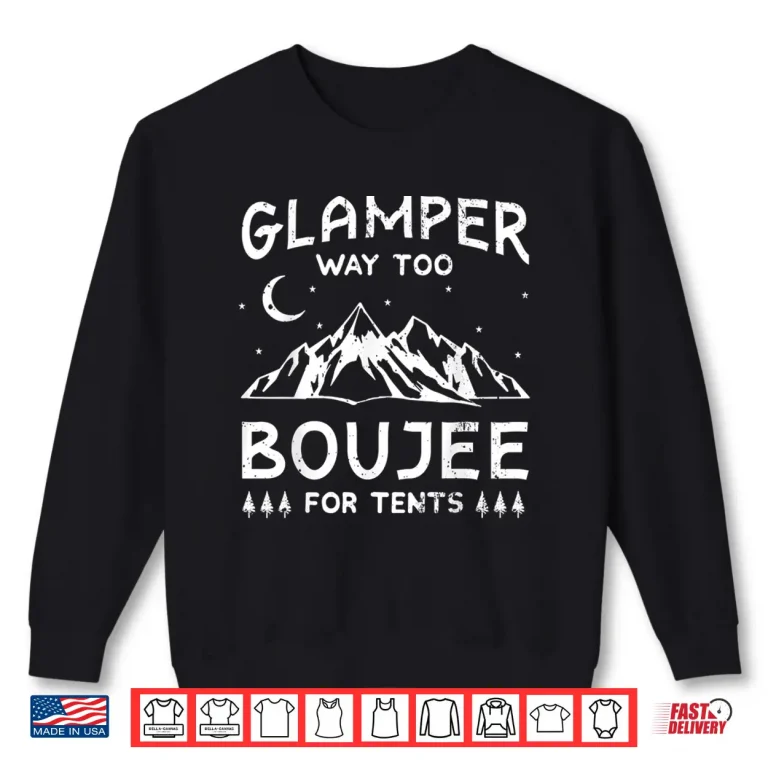 Sweatshirt Glamping Luxury Glamper Boujee Tents Camper Camping Outdoor Shirt
