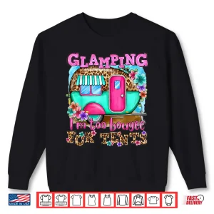 Sweatshirt Glamping Im too boujee for tents Leopard Camping Lover Shirt