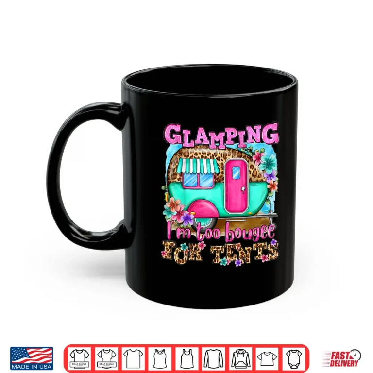 Mug Glamping Im too boujee for tents Leopard Camping Lover Shirt