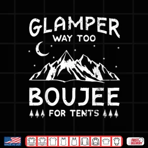Design Glamping Luxury Glamper Boujee Tents Camper Camping Outdoor Shirt